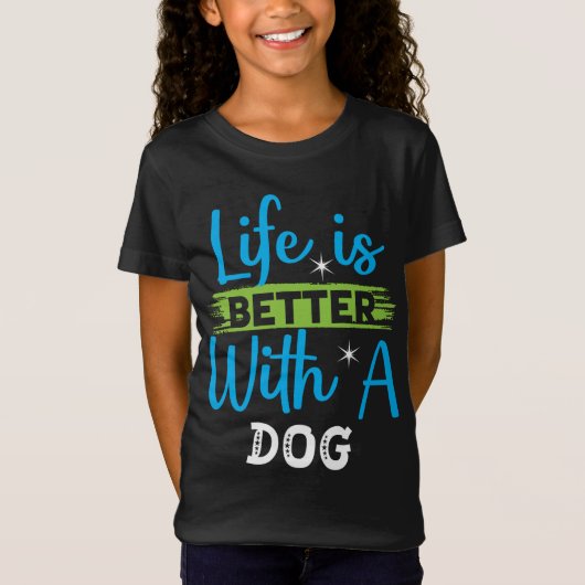 Life is better with a dog t-shirt (Voorkant)