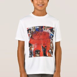 Life is better with a dog t-shirt
