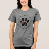 Life is better with a dog Tri-Blend shirt (Voorkant)
