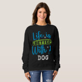 Life is better with a dog trui (Voorkant volledig)