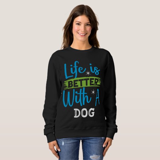 Life is better with a dog trui (Voorkant volledig)