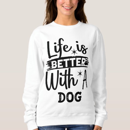Life is better with a dog trui (Voorkant)