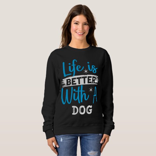 Life is better with a dog trui (Voorkant volledig)