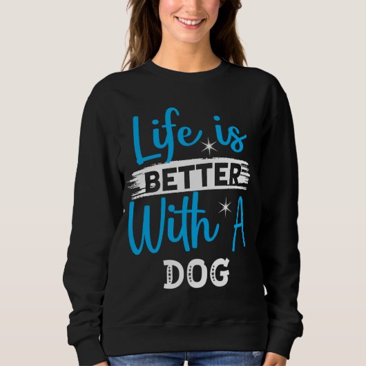 Life is better with a dog trui (Voorkant)