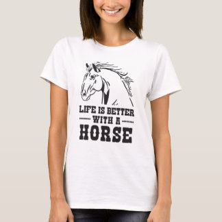 Life is better with a horse t-shirt