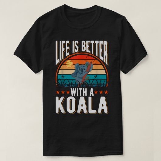 Life is better with a Koala Bear  T-shirt (Design voorkant)