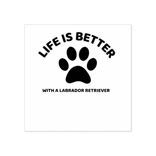 LIFE IS BETTER WITH A LABRADOR RETRIEVER RUBBERSTEMPEL (Afrduk)