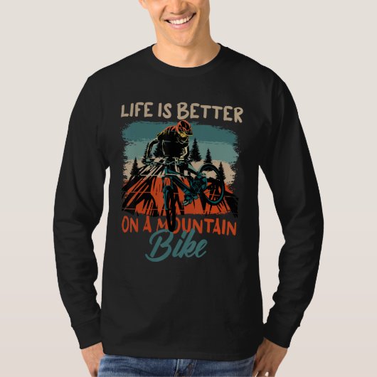 Life Is Better with a Mountain Bike Design for Cyc T-shirt (Voorkant)