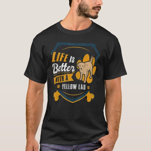 Life Is Better With A Yellow Lab Dog Owner T-shirt (Voorkant)