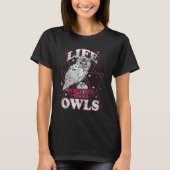 Life Is Better With An Owl Funny Owl Lover T-shirt (Voorkant)