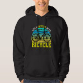 life is better with bicycle hoodie (Voorkant)