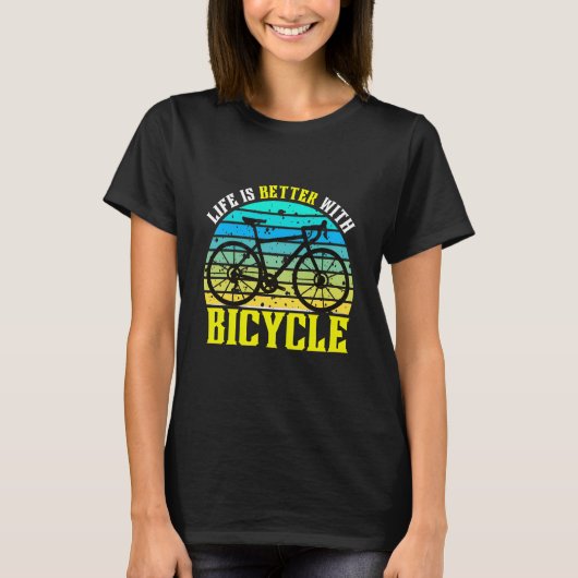 life is better with bicycle t-shirt (Voorkant)