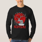 Life Is Better With Bonsai Bonsai Dwarf Tree T-shirt (Voorkant)
