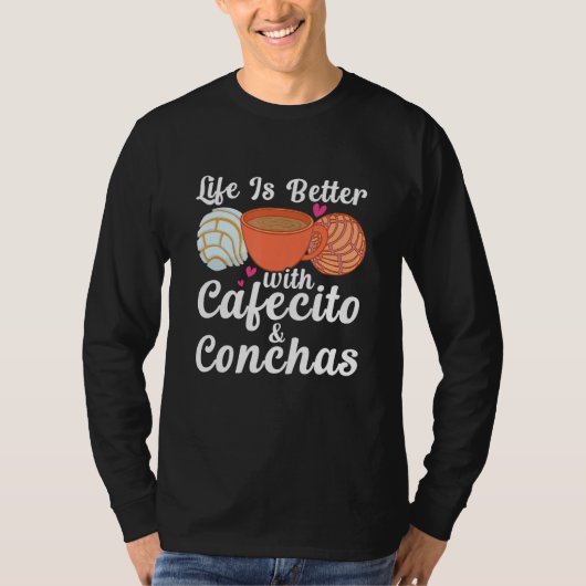 Life Is Better With Cafecito & Conchas Cafe Coffee T-shirt (Voorkant)