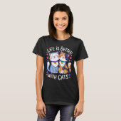 Life Is Better With Cats Cute Cat Lover Valentine' T-shirt (Voorkant volledig)