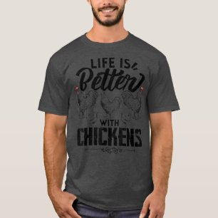 Life Is Better With Chickens Funny Farmer  T-shirt