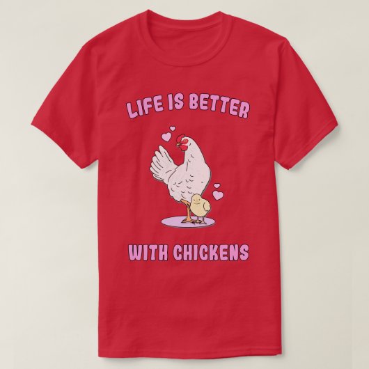 Life is better with chickens t-shirt (Design voorkant)