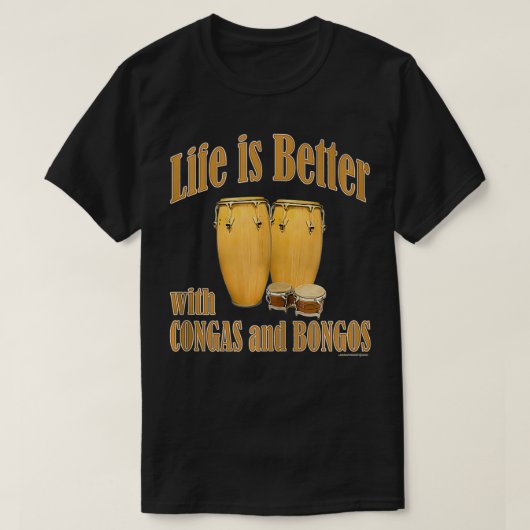 Life is better with conga drums and bongo drums pe t-shirt (Design voorkant)