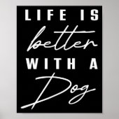 Life Is Better With Dog Pet Animal Men Women Funny Poster (Voorkant)