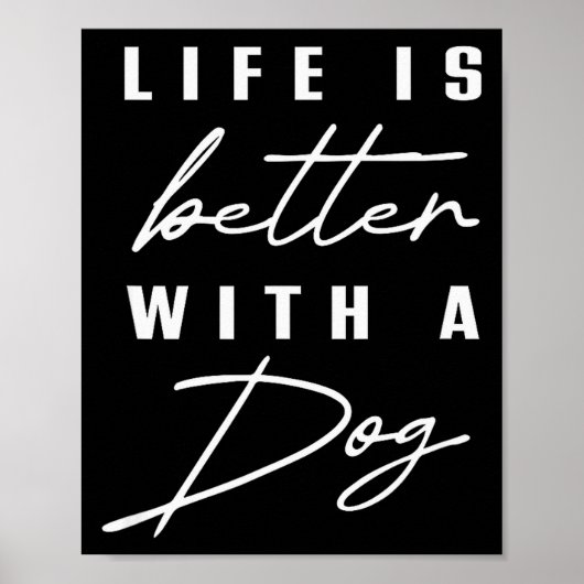 Life Is Better With Dog Pet Animal Men Women Funny Poster (Voorkant)