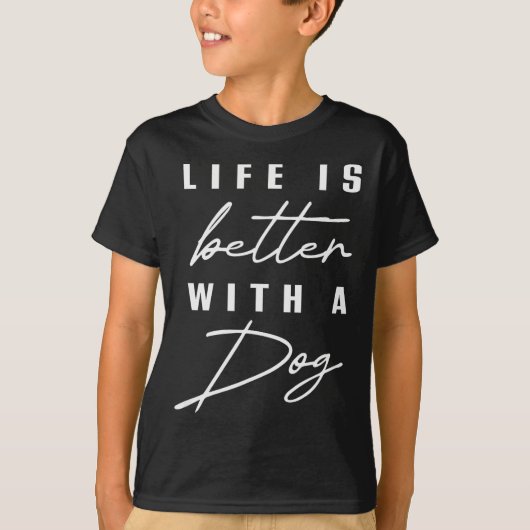 Life Is Better With Dog Pet Animal Men Women Funny T-shirt (Voorkant)