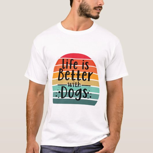 Life is Better With Dogs T-shirt (Voorkant)