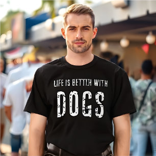 Life is Better With Dogs T-shirt