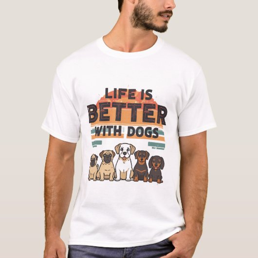 Life is Better with Dogs T-Shirt  (Voorkant)