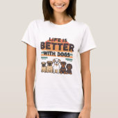 Life is Better with Dogs T-Shirt  (Voorkant)
