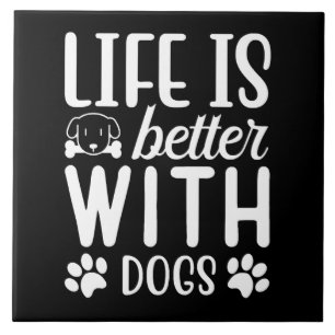 Life is Better With Dogs Tegeltje