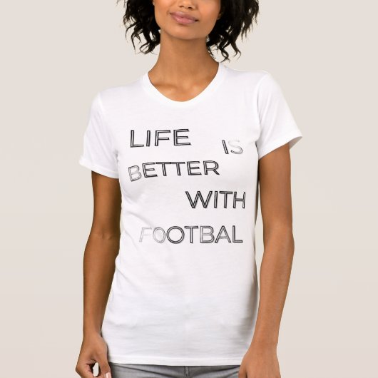 Life Is Better With Football Typography | Soccer Q T-shirt (Voorkant)