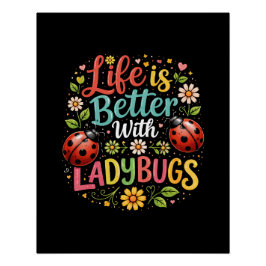 Life Is Better with Ladybugs Perfect Poster