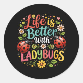Life Is Better with Ladybugs Ronde Sticker