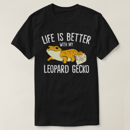 Life Is Better With My Leopard Gecko T-shirt (Design voorkant)
