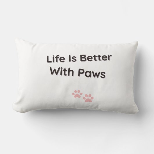 Life Is Better With Paws Decorative Throw Pillow Kussen (Voorkant)