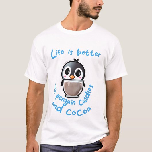 Life is better with penguin cuddles and cocoa t-sh t-shirt (Voorkant)