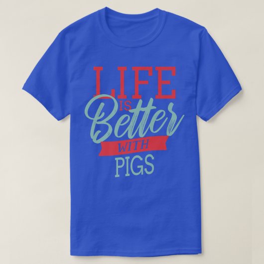 Life is Better With Pigs Premium 3980 T-shirt (Design voorkant)