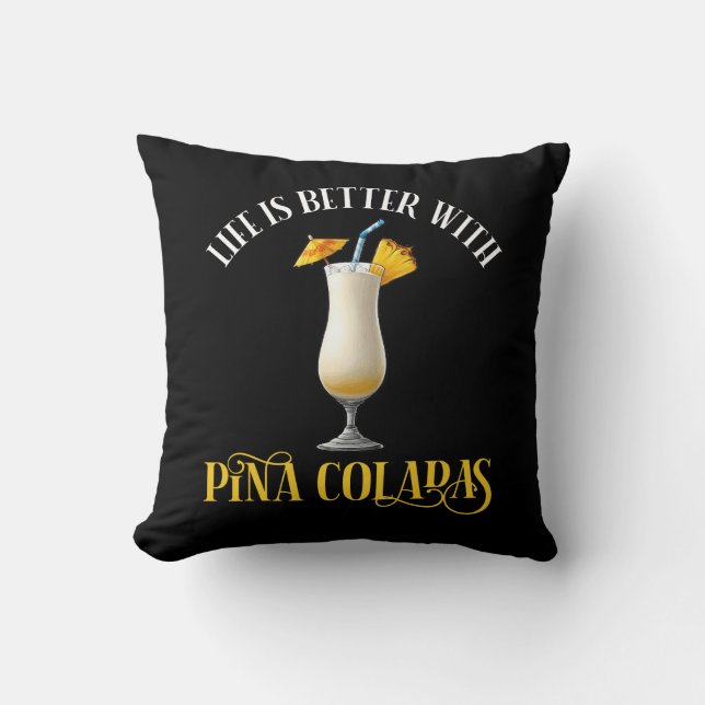Life Is Better With Pina Coladas Kussen (Voorkant)