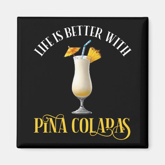 Life Is Better With Pina Coladas Magneet (Voorkant)