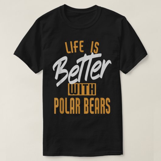 Life Is Better With Polar bears T-shirt (Design voorkant)