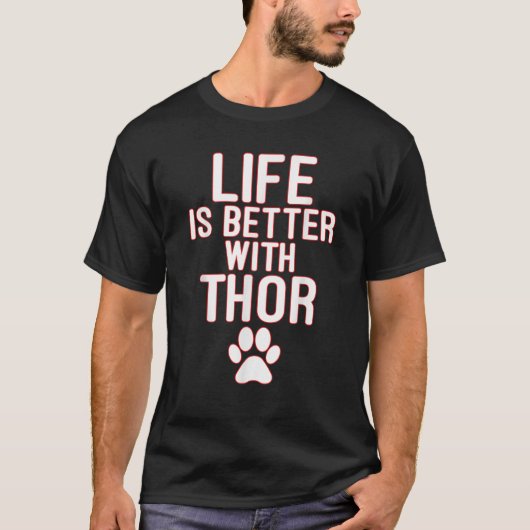 Life Is Better With Thor dog for Men Women T-shirt (Voorkant)