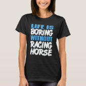 Life Is Boring Without Racing Horse Awesome Retro  T-shirt (Voorkant)