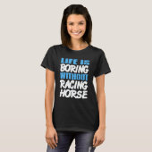 Life Is Boring Without Racing Horse Awesome Retro  T-shirt (Voorkant volledig)