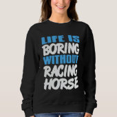 Life Is Boring Without Racing Horse Awesome Retro  Trui (Voorkant)
