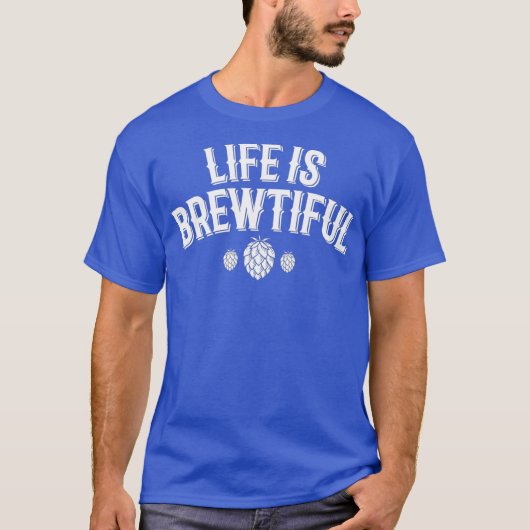 Life Is Brewtiful TShirt Brouwen Craft Beer IPA (Voorkant)