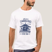 Life is carousel you gonna to do is stay on  t-shirt (Voorkant)