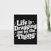 Life Is Dragging Me By The Thong  Kaart (Voorkant)