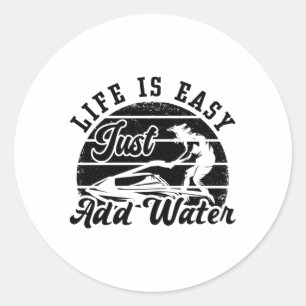 Life is Easy Just Add Water Jet Skiing Jet Ski Ronde Sticker