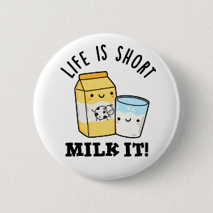 LIfe is een kleine melk. Het is grappige Drink Ronde Button 5,7 Cm