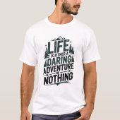 Life is either a daring adventure or nothing t-shirt (Voorkant)